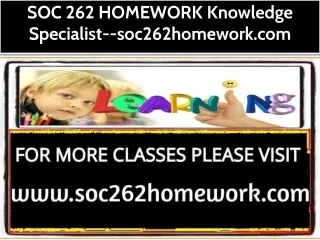 SOC 262 HOMEWORK Knowledge Specialist--soc262homework.com