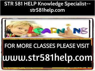 STR 581 HELP Knowledge Specialist--str581help.com