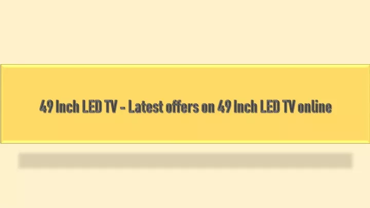 49 inch led tv latest offers on 49 inch led tv online