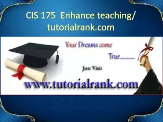 CIS 175  Enhance teaching - tutorialrank.com