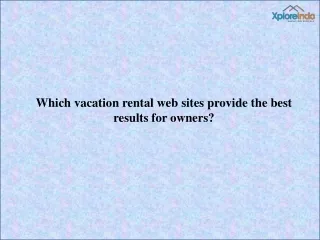 Best Vacation rental listing Website India - Xploreindo