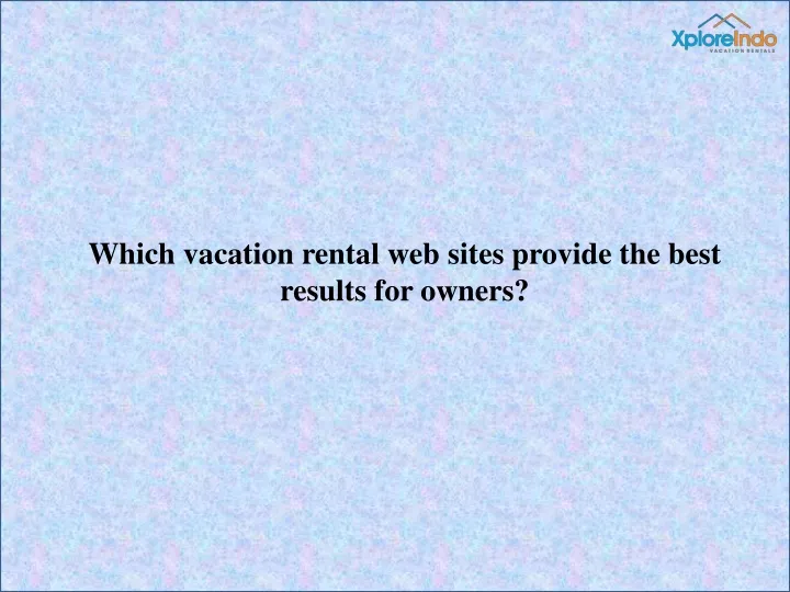 which vacation rental web sites provide the best