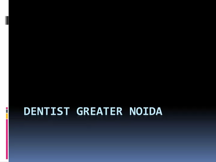 dentist greater noida