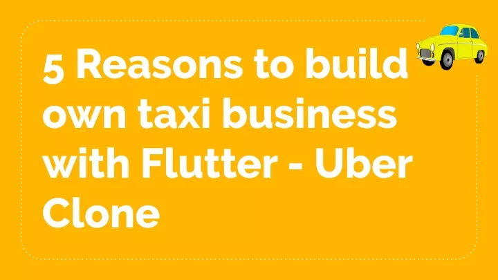 5 reasons to build own taxi business with flutter