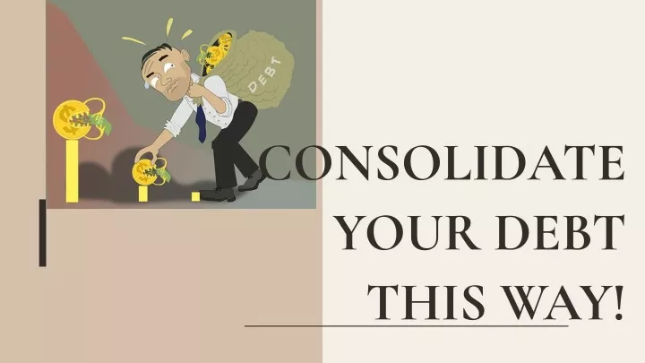consolidate your debt this way