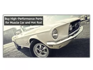 Buy High-Performance Parts for Muscle Car and Hot Rod