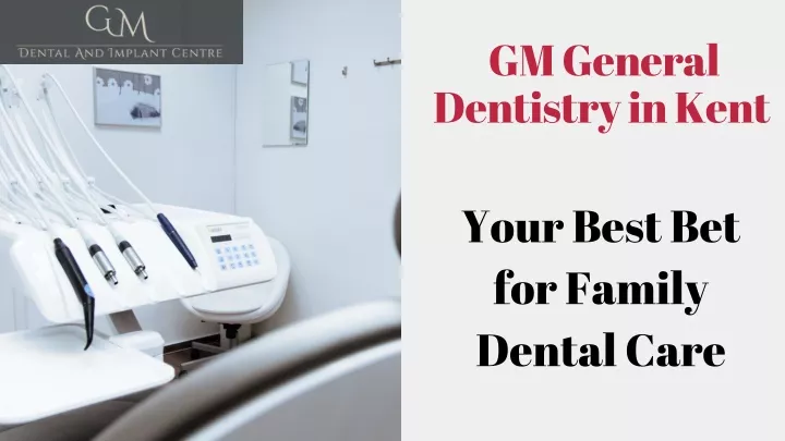 gm general dentistry in kent