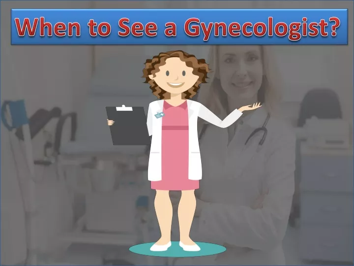 when to see a gynecologist