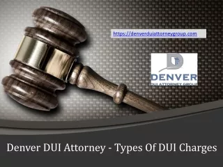 Denver DUI Attorney - Types of DUI Charges