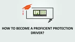 How to become a proficient protection driver?