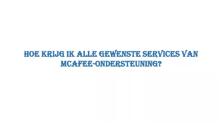 hoe krijg ik alle gewenste services van hoe krijg