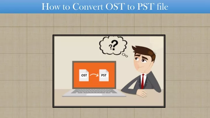 how to convert ost to pst file