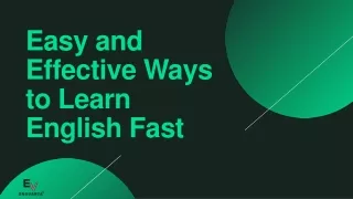 Easy and  Effective Ways  to Learn  English Fast