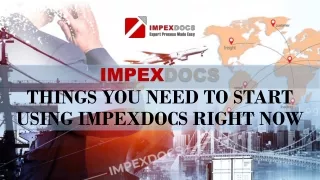 Things You Need to Start Using ImpexDocs Right Now