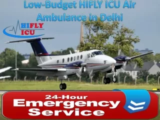 Book 24*7 Air Ambulance Service in Delhi by HIFLY ICU