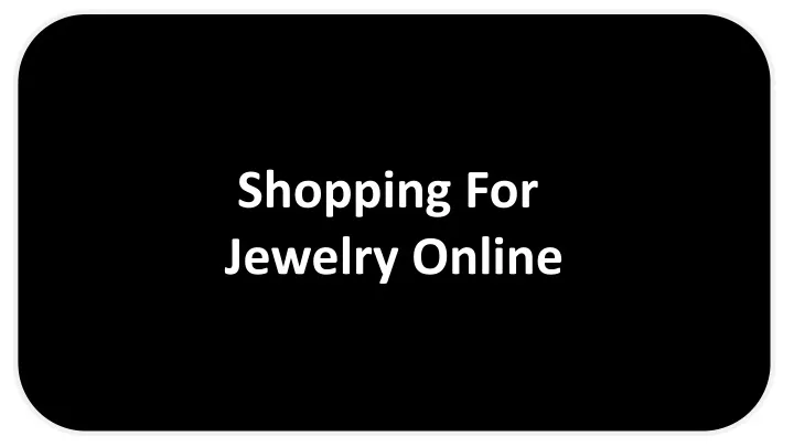 shopping for jewelry online
