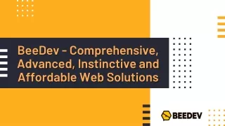 BeeDev - Comprehensive, Advanced, Instinctive and Affordable Web Solutions