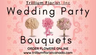 Wedding Party Bouquets by Trillium Florist Canada