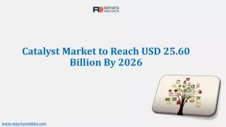 Catalyst Market to Reach USD 25.60 Billion By 2026