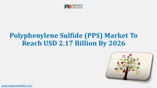 Polyphenylene Sulfide (PPS) Market Size And Global Industry Analysis, Segments,