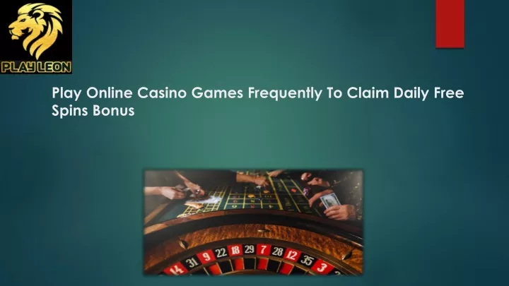 play online casino games frequently to claim daily free spins bonus