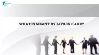 What is meant by live in care?