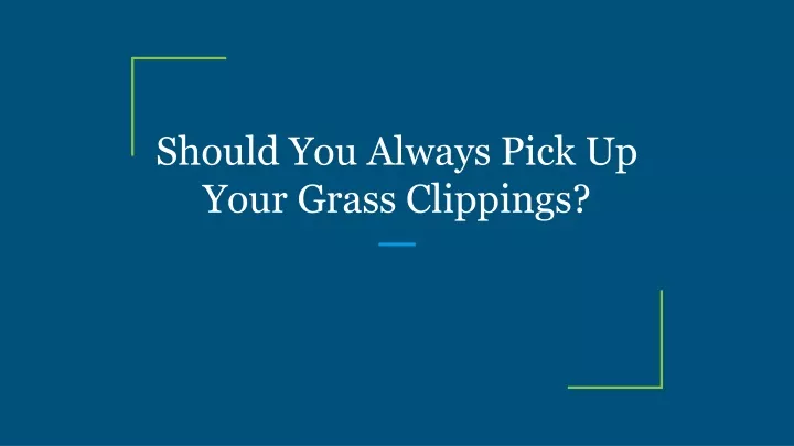 should you always pick up your grass clippings
