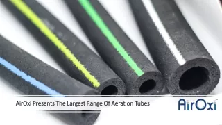 AirOxi Presents The Largest Range Of Aeration Tubes Description -