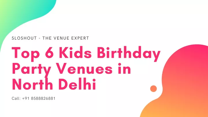 sloshout the venue expert top 6 kids birthday