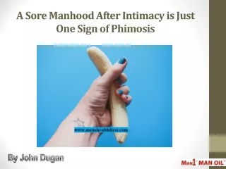 A Sore Manhood After Intimacy is Just One Sign of Phimosis