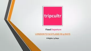 LONDON TO SCOTLAND IN 9 DAYS