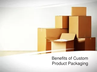 Benefits of Custom Product Packaging