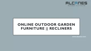 Buy Online Outdoor Garden Furniture || Recliners Designs India || ALCANES