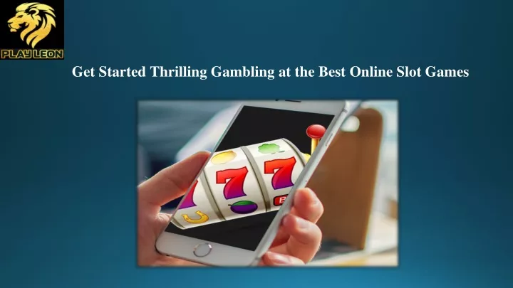 get started thrilling gambling at the best online