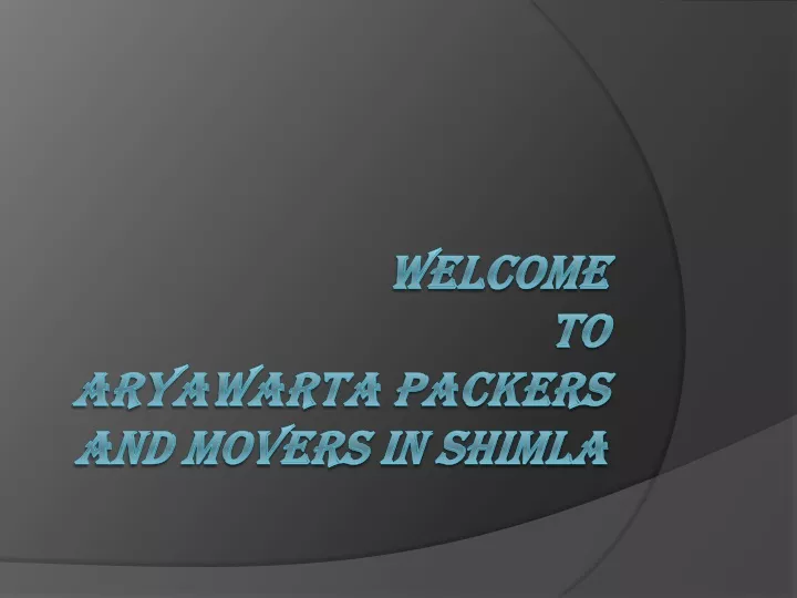 welcome to aryawarta packers and movers in s himla