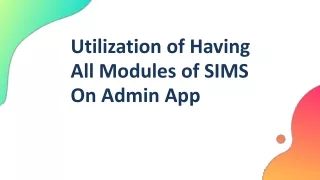 Utilization of having all modules of sims on admin app