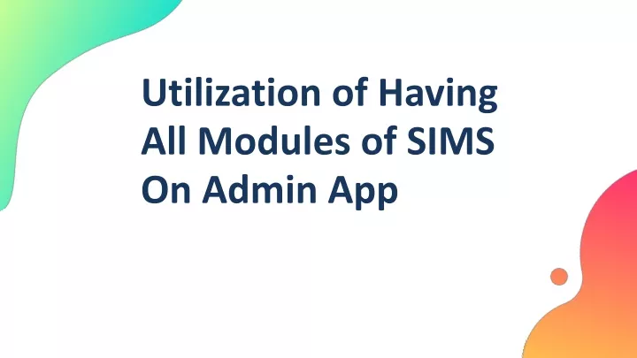 utilization o f having all modules of sims