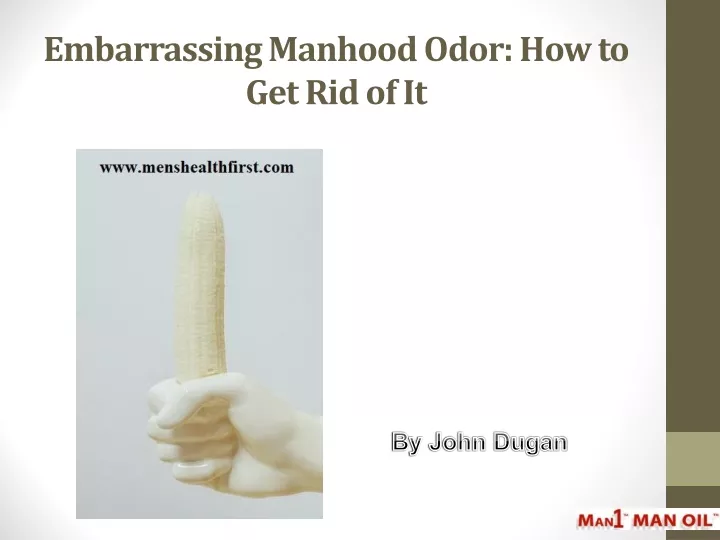 embarrassing manhood odor how to get rid of it