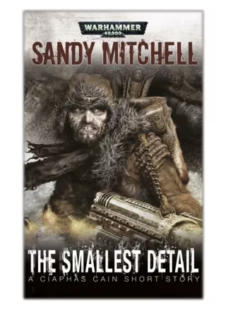 [PDF] Free Download The Smallest Detail By Sandy Mitchell