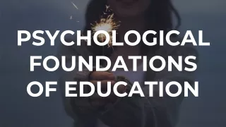 Psychological Foundations of Education