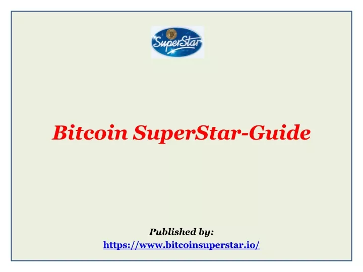 bitcoin superstar guide published by https www bitcoinsuperstar io