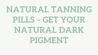 Natural Tanning Pills  – Get Your Natural Dark Pigment