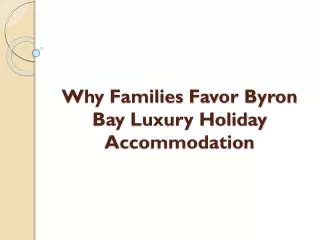 Why Families Favor Byron Bay Luxury Holiday Accommodation