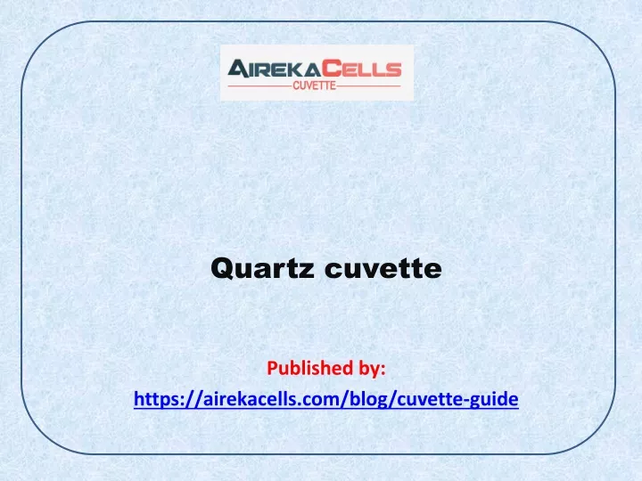 quartz cuvette published by https airekacells com blog cuvette guide