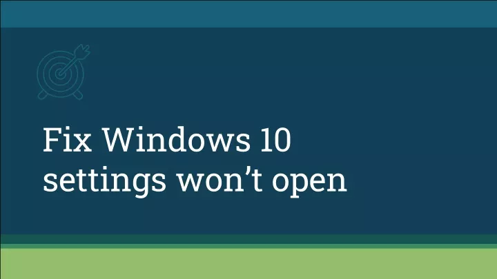 fix windows 10 settings won t open