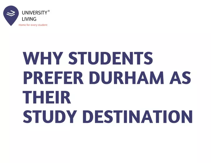 why students prefer durham as their study