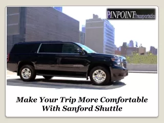 Make Your Trip More Comfortable With Sanford Shuttle