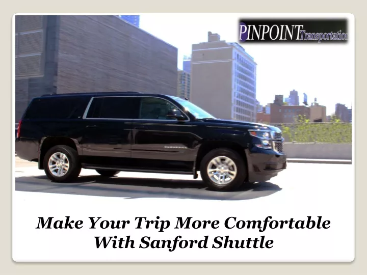 make y our trip more c omfortable with sanford