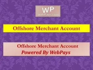 Offshore Merchant Account effective and flexible solution to merchant