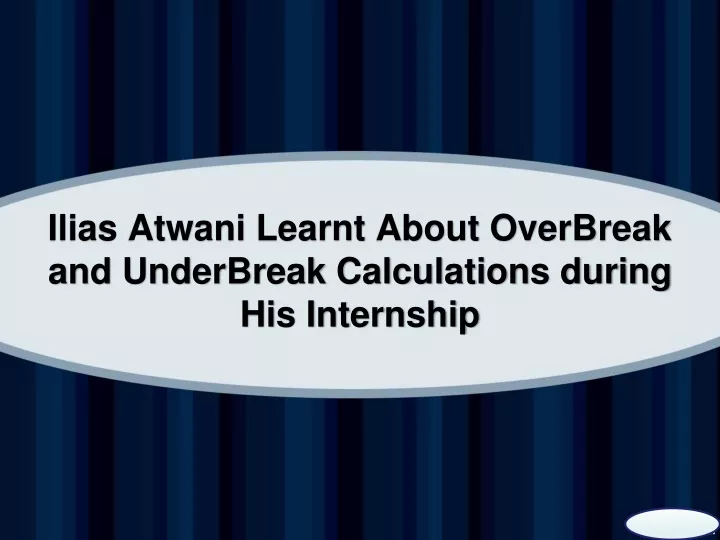 ilias atwani learnt about overbreak and underbreak calculations during his internship